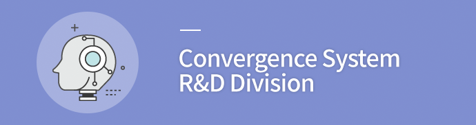 Convergence System R&D Division